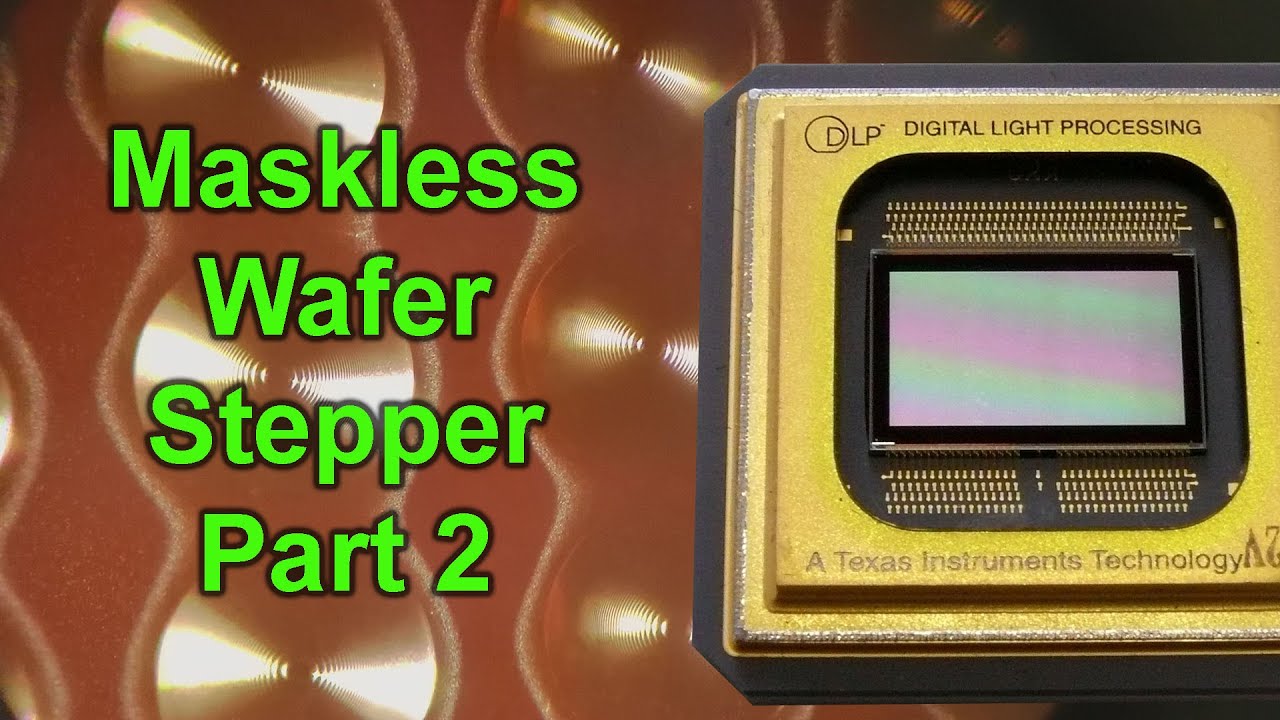 Maskless Wafer Stepper Part 2: Mechanics