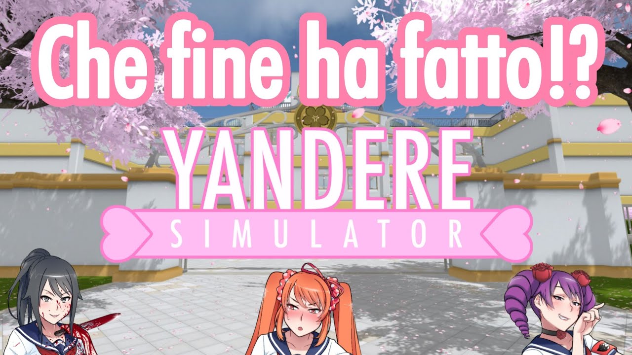 CHE FINE HA FATTO YANDERE SIMULATOR!?
