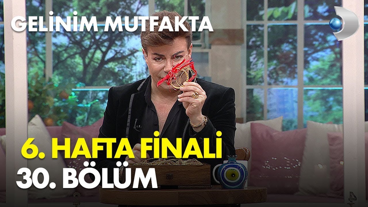 Gelinim Mutfakta 6. Hafta 30. Bölüm Hafta Finali - Full Bölüm