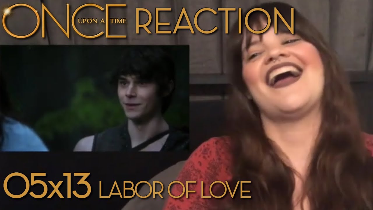 Once Upon a Time - 5x13 “Labor of Love” Reaction