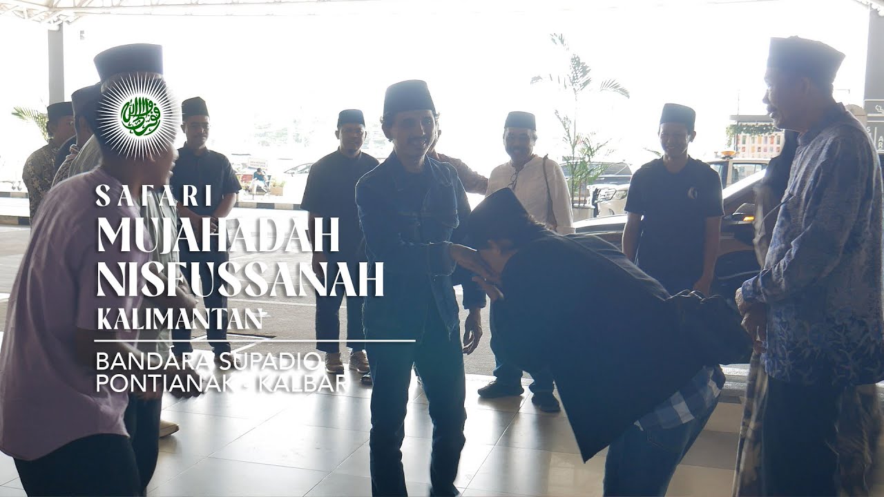 SAFARI MUJAHADAH NISFUSSANAH KALIMANTAN | Bandara Supadio Pontianak Kalimantan Barat