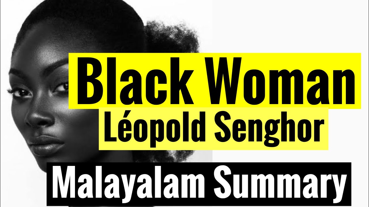 Black Woman by Léopold Senghor Malayalam Explanation