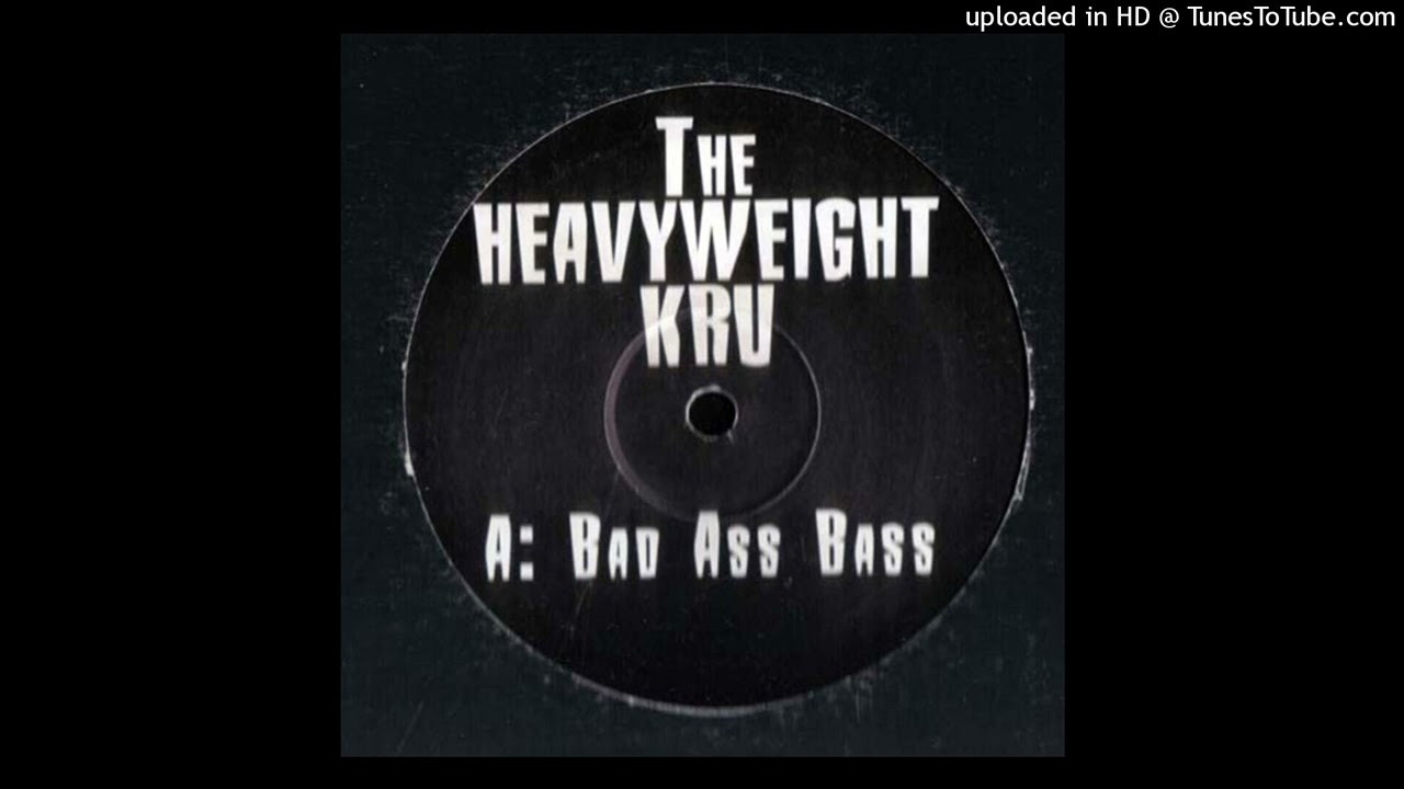 The Heavyweight Kru - Bad Ass Bass