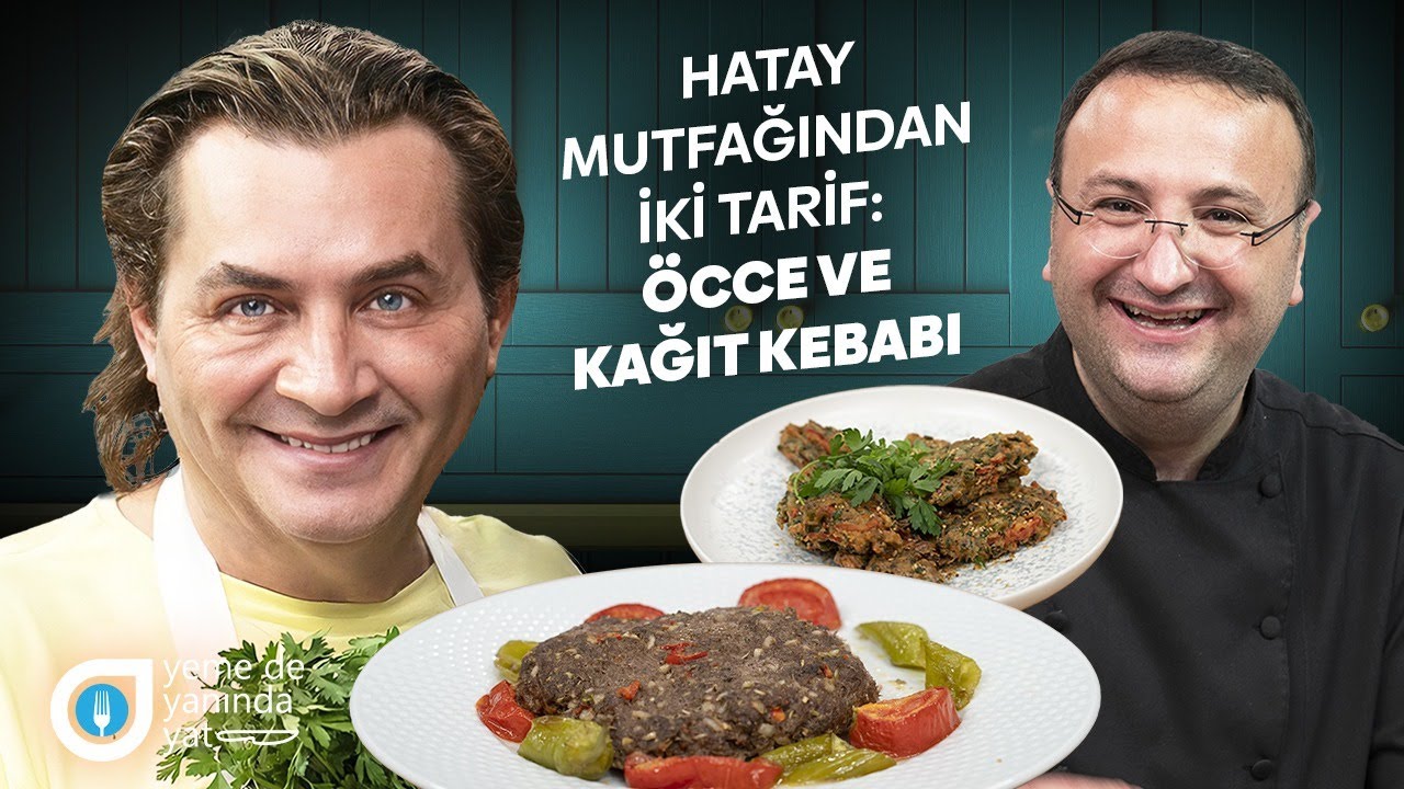 MEDENİYETLER ŞEHRİ HATAY'DAN İKİ TARİF: ÖCCE VE KAĞIT KEBABI!