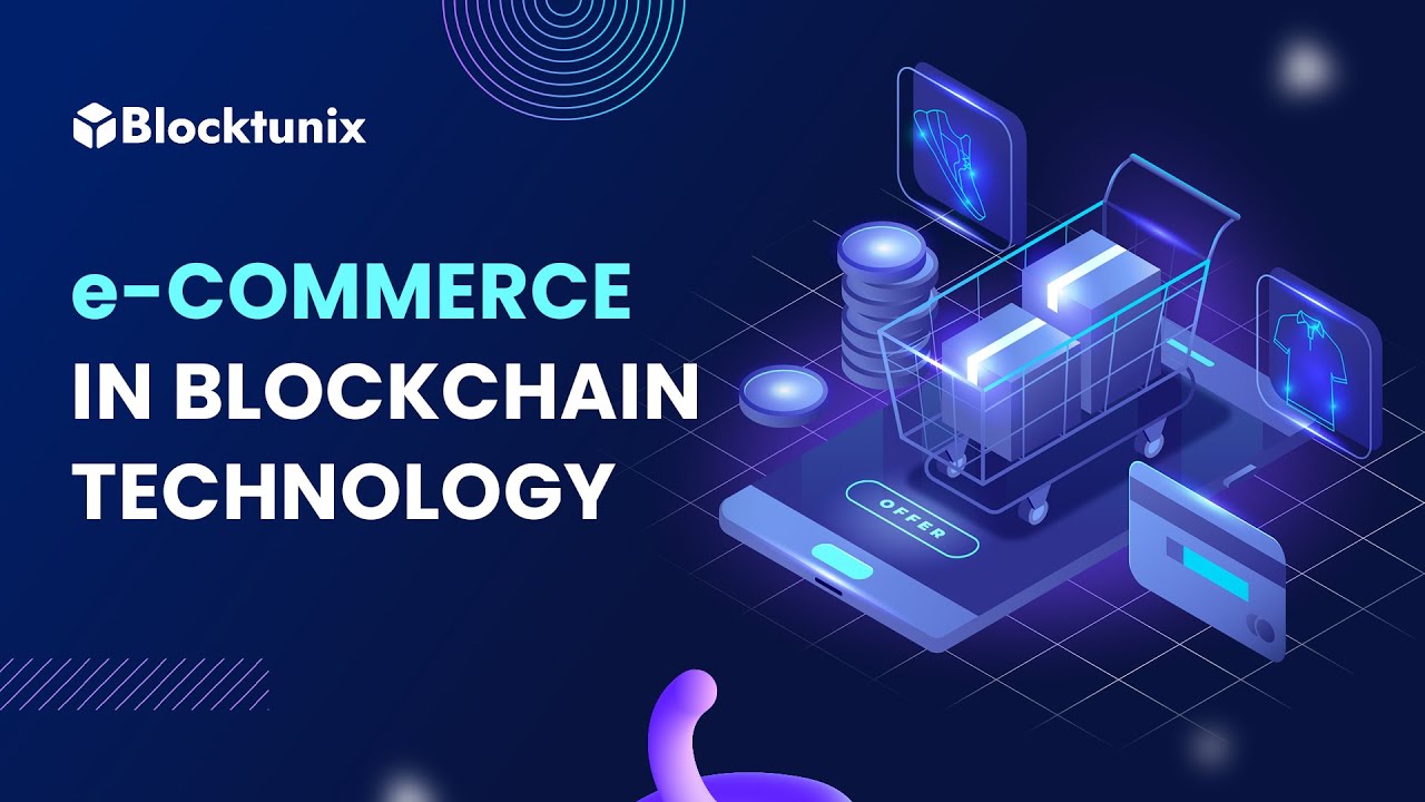 Revolutionizing e-commerce with Blockchain Technology | Blockchain e-commerce | Blocktunix