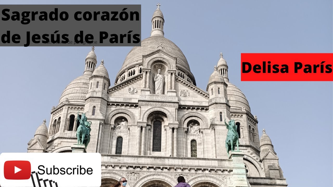 Iglesia El Sagrado corazón de Jesús, Le Sacre Cœur Montmartre París