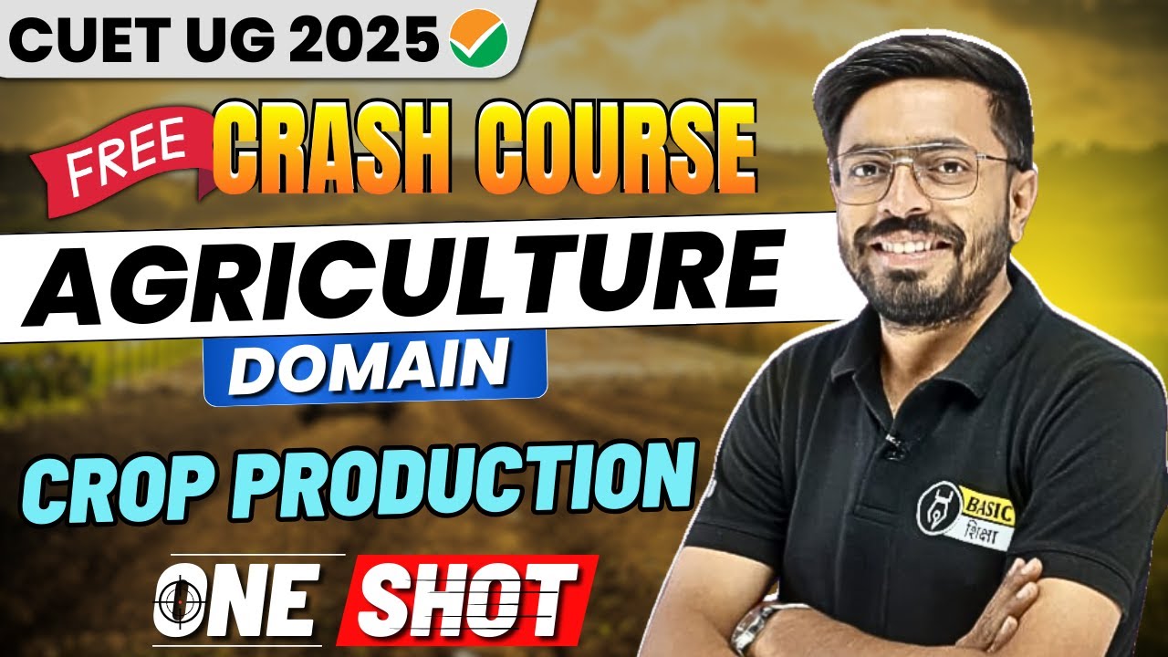 Crop Production One Shot Revision | CUET UG 2025 BSc Ag Free Preparation Crash Course