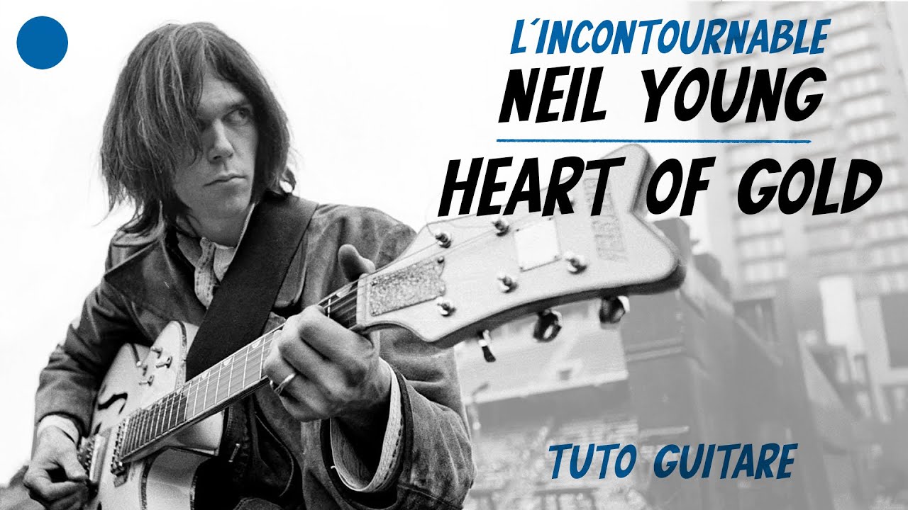 🔵 Neil Young | Heart of Gold tab à la Guitare : l'incontournable !