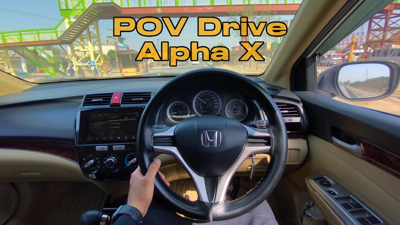 Honda City 1.5 ASPIRE Prosmatec - POV Drive with Alpha X