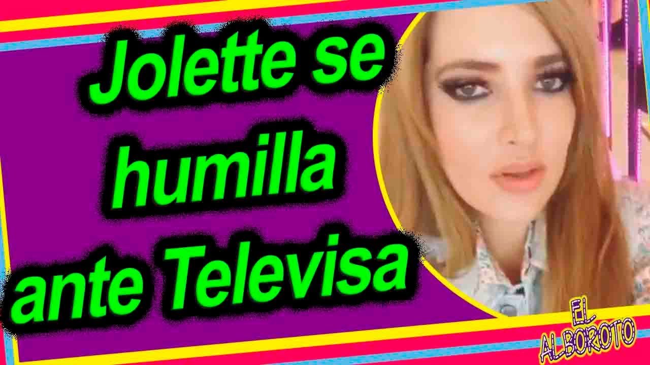 Jolette se arrepinti&oacute; y ahora se humilla ante Televisa