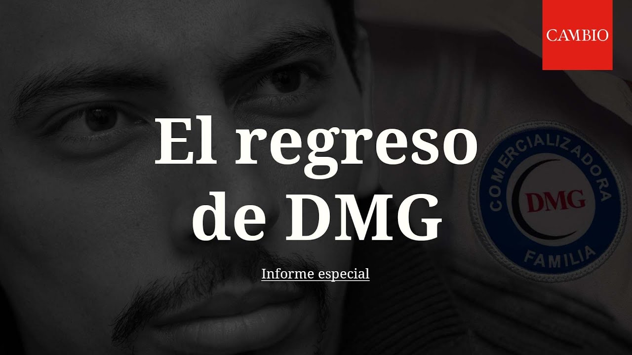 El regreso de DMG: Informe especial de CAMBIO