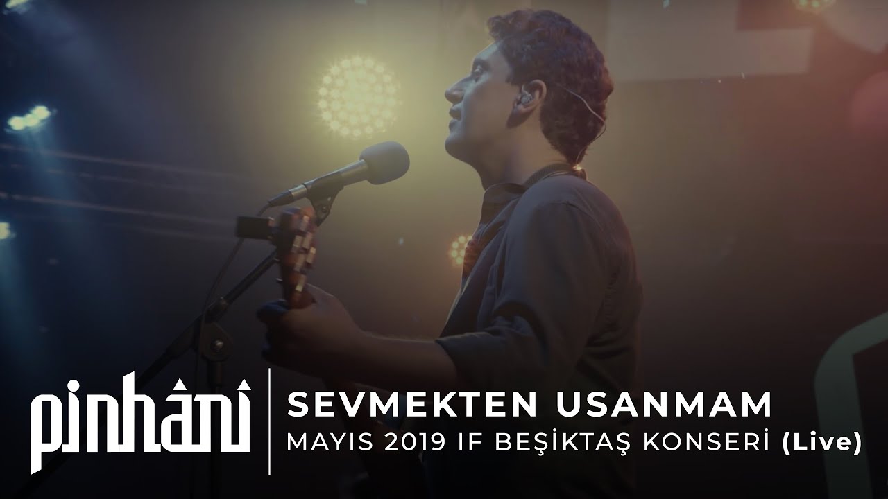 Pinh&acirc;ni - Sevmekten Usanmam (Mayıs 2019 IF Beşiktaş Konseri)