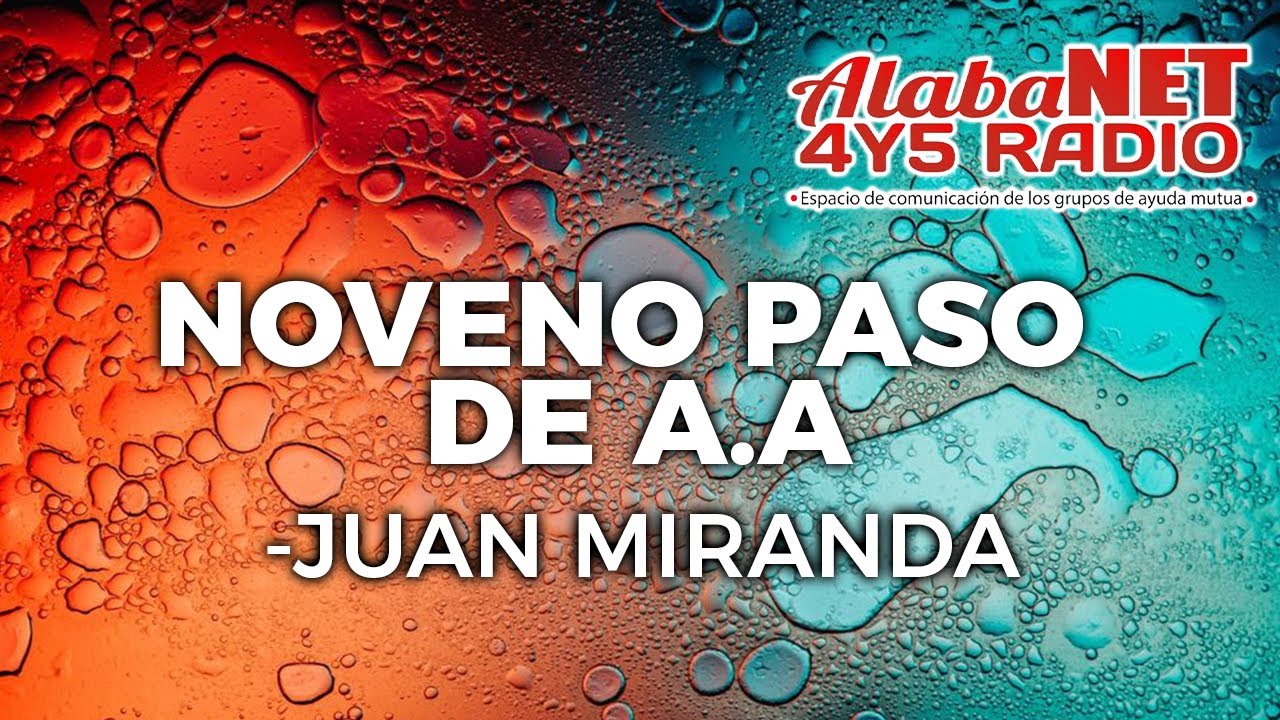 *Juan Miranda / Tema: Noveno Paso De A.A