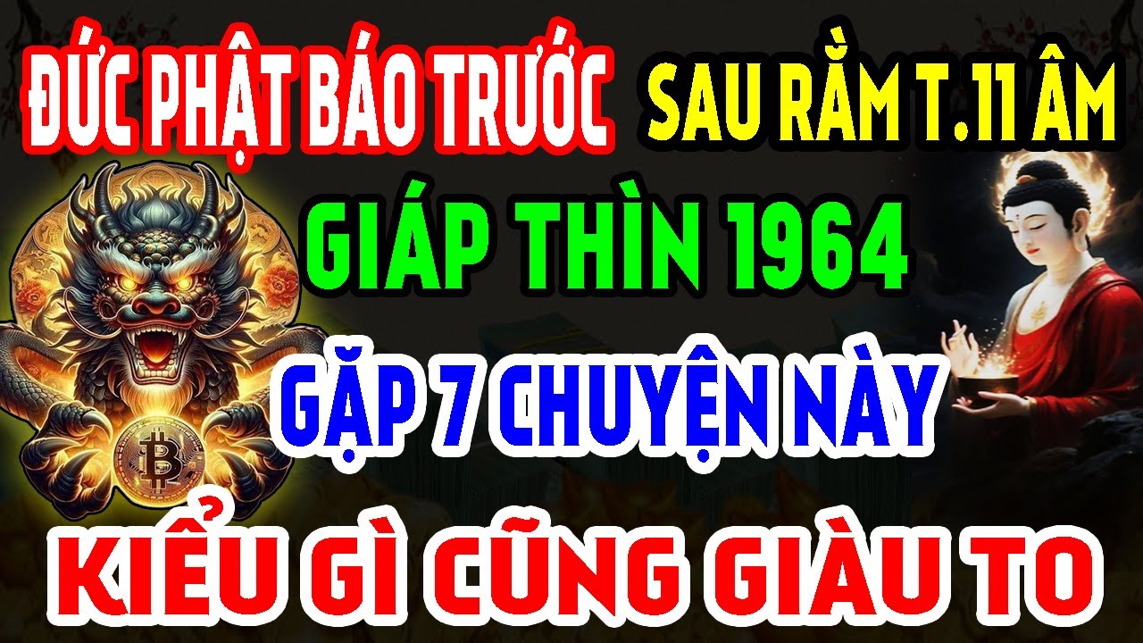 Đức Phật Báo Trước: Giáp Thìn 1964 RẤT GIÀU, Nhận Phước Trời Ban Thường Gặp 7 Chuyện Lạ Này!