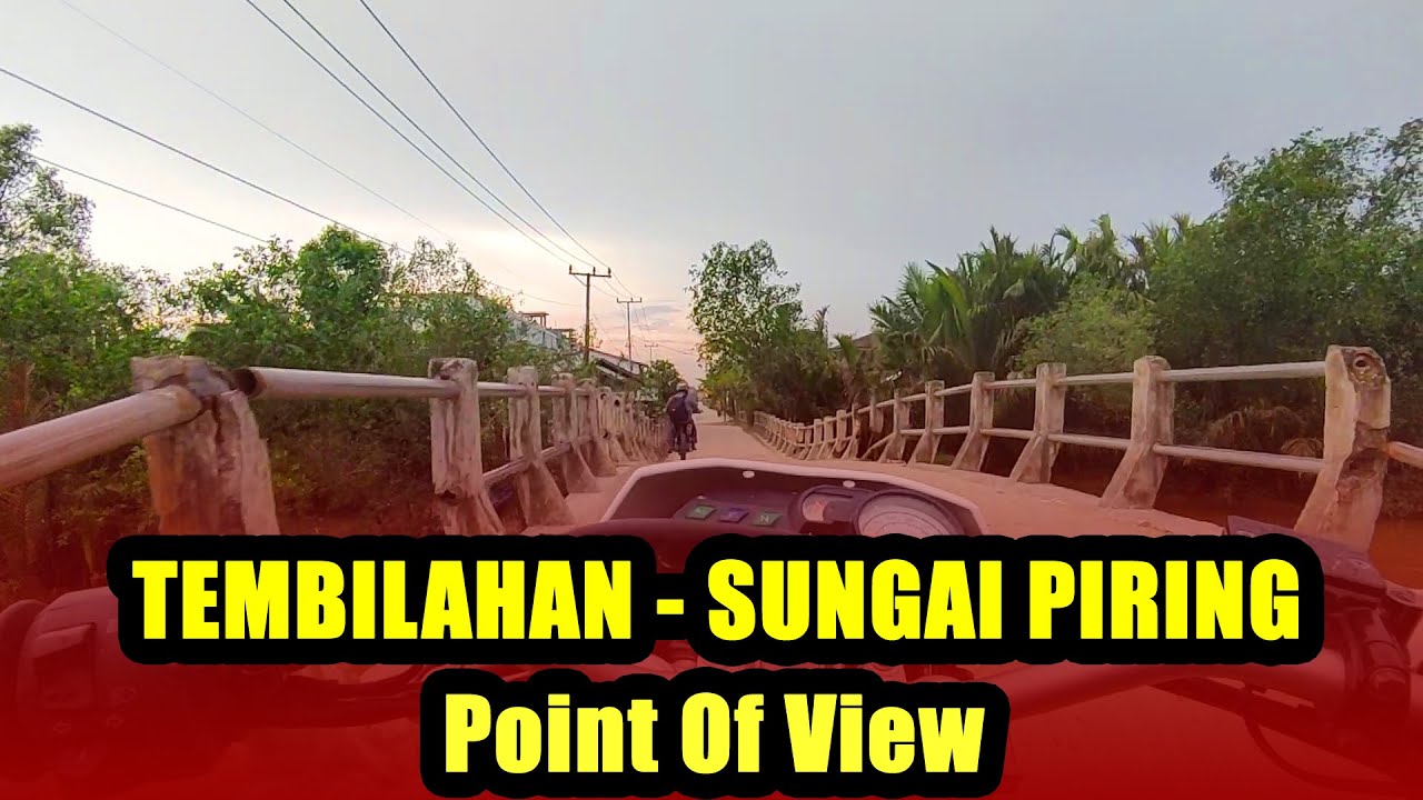 POV - TEMBILAHAN  -  SUNGAI PIRING !! KEC BATANG TUAKA