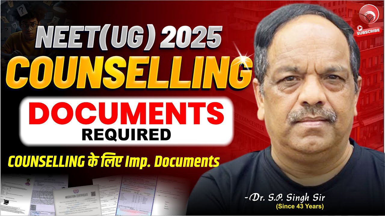 DOCUMENTS REQUIRED for NEET(UG) 2025 COUNSELLING | COUNSELLING के लिए Imp. Documents  Dr. S.P. SINGH