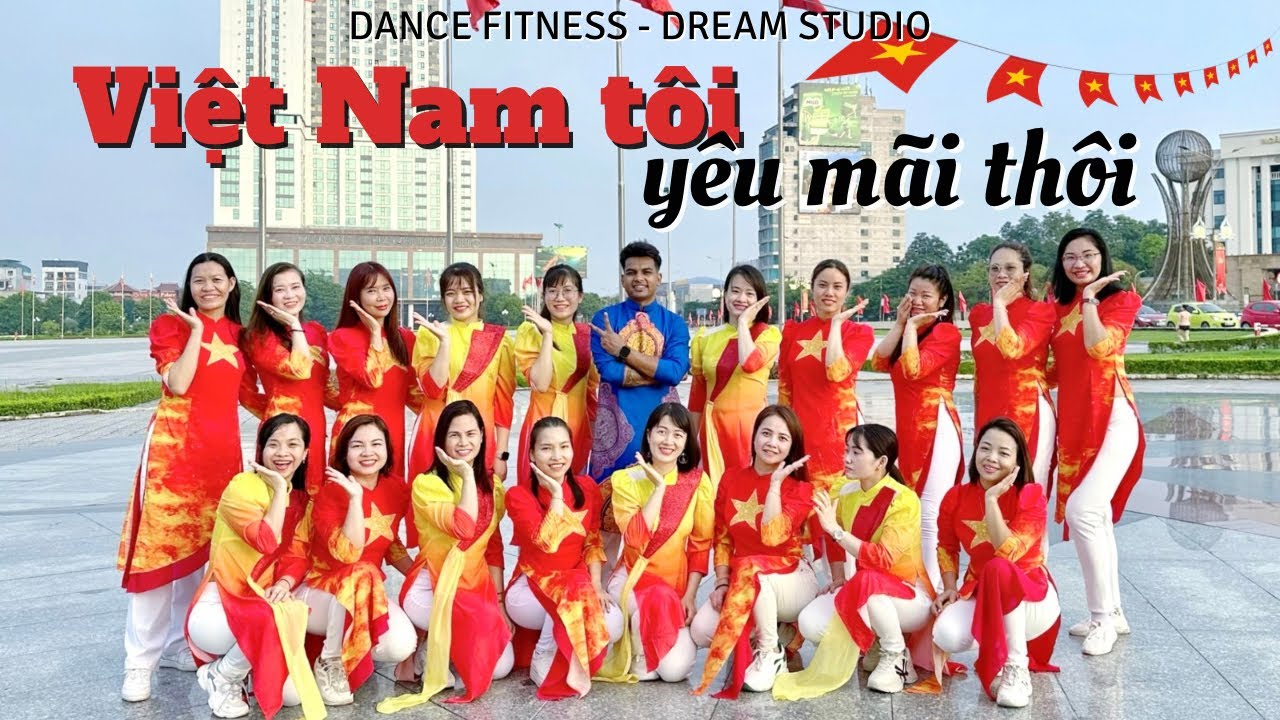 VIỆT NAM TÔI YÊU MÃI THÔI | Dance fitness | DREAM STUDIO {Mừng Quốc Khánh Việt Nam 2-9}
