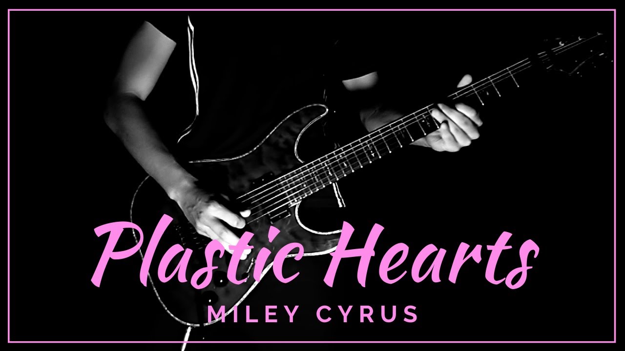 Plastic Hearts - (Miley Cyrus) Guitar Cover