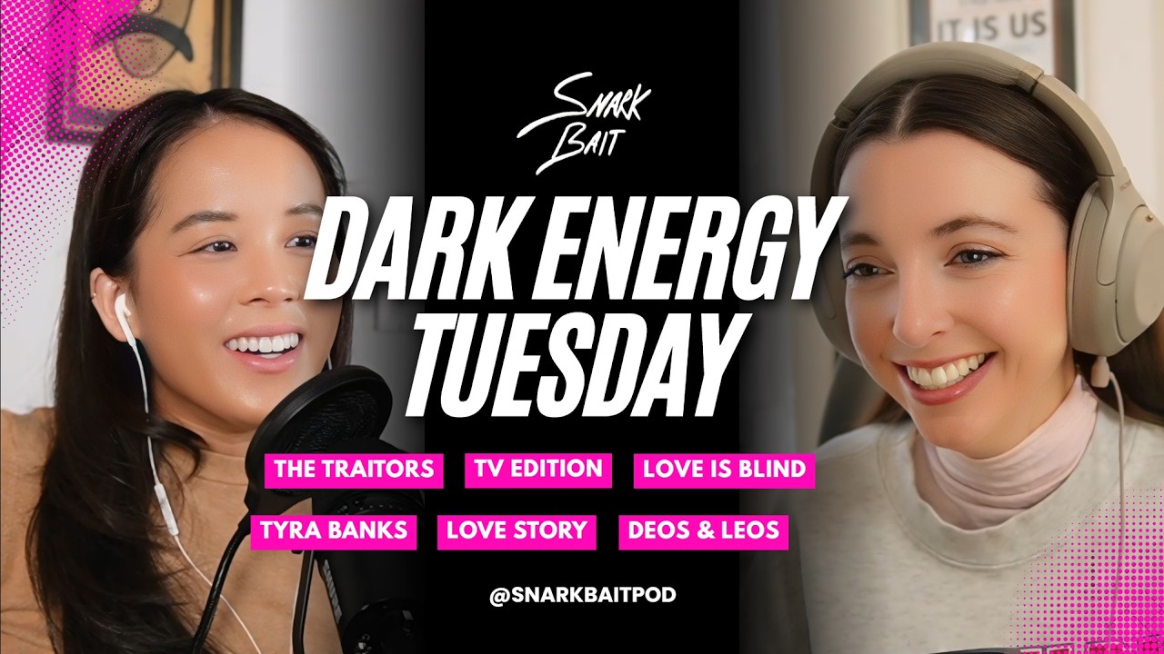 Dark Energy Tuesday (TV Edition! Love Is Blind, Tell Me Lies, Love Story, The Traitors, Tyra Banks)