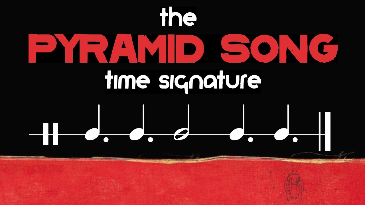 What Time Signature is Radiohead’s 'Pyramid Song' in?