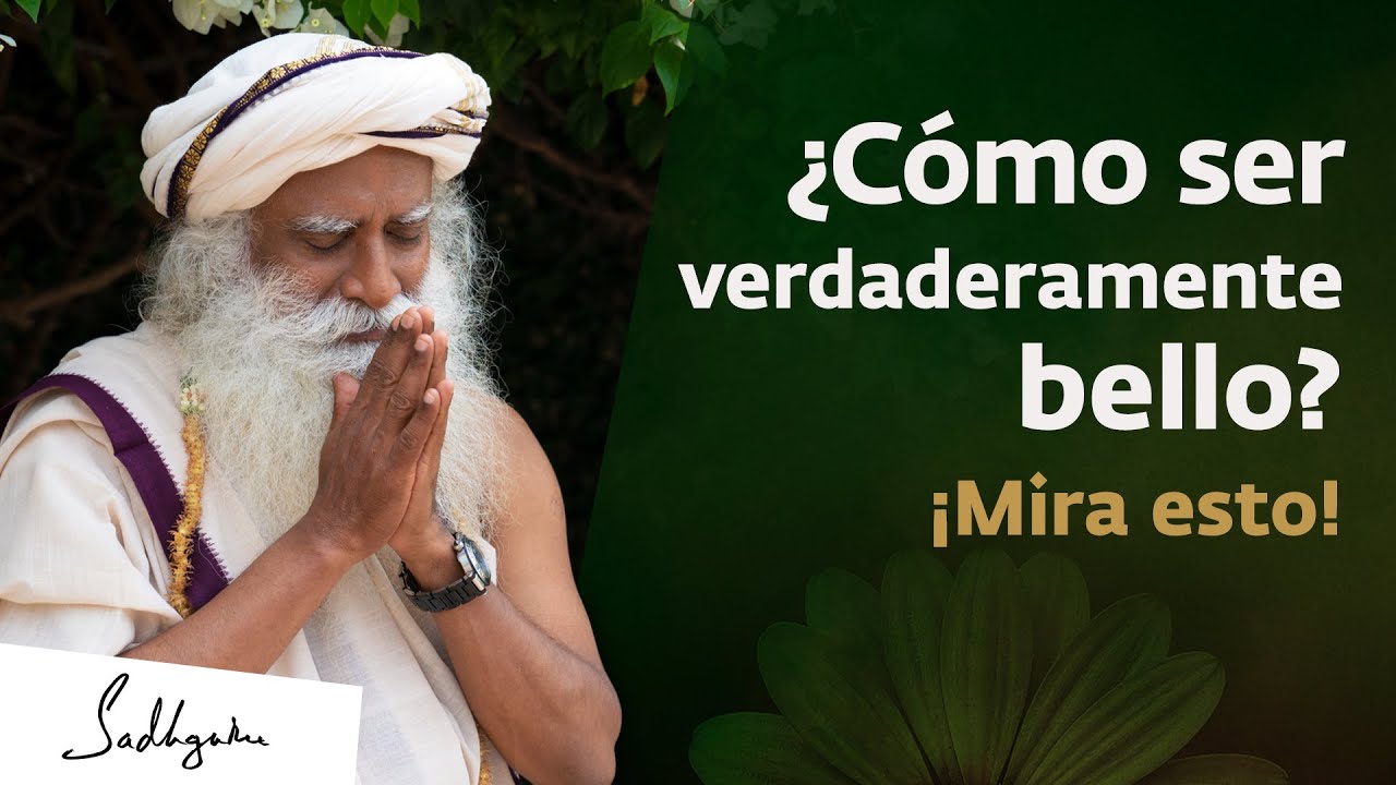 El verdadero significado de la belleza | Sadhguru