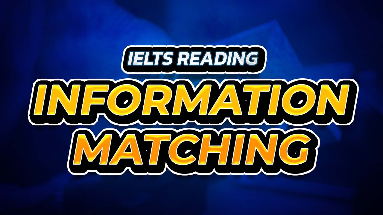 IELTS Reading Information Matching: The Ultimate Strategy Guide