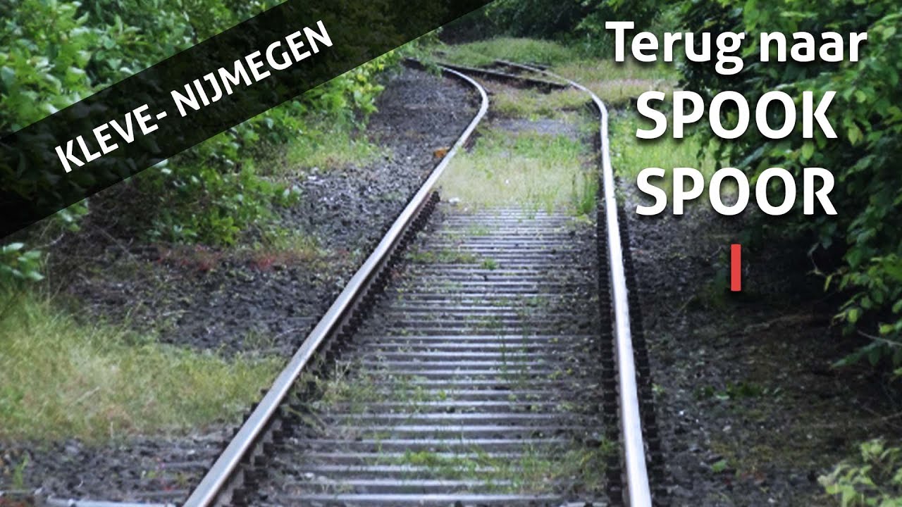 Verlaten Spoorlijn KLEVE - NIJMEGEN | Terug naar SPOOK SPOOR #3