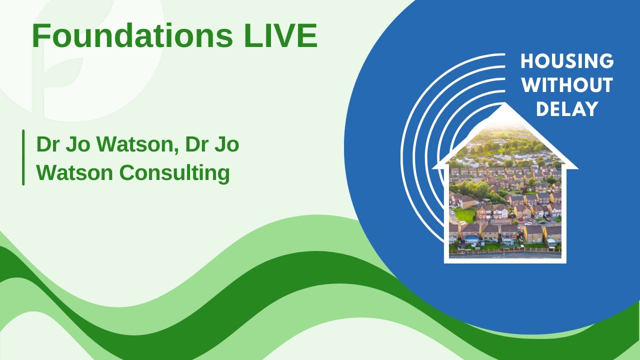 Foundations LIVE Housing Without Delay 2025: Jo Watson
