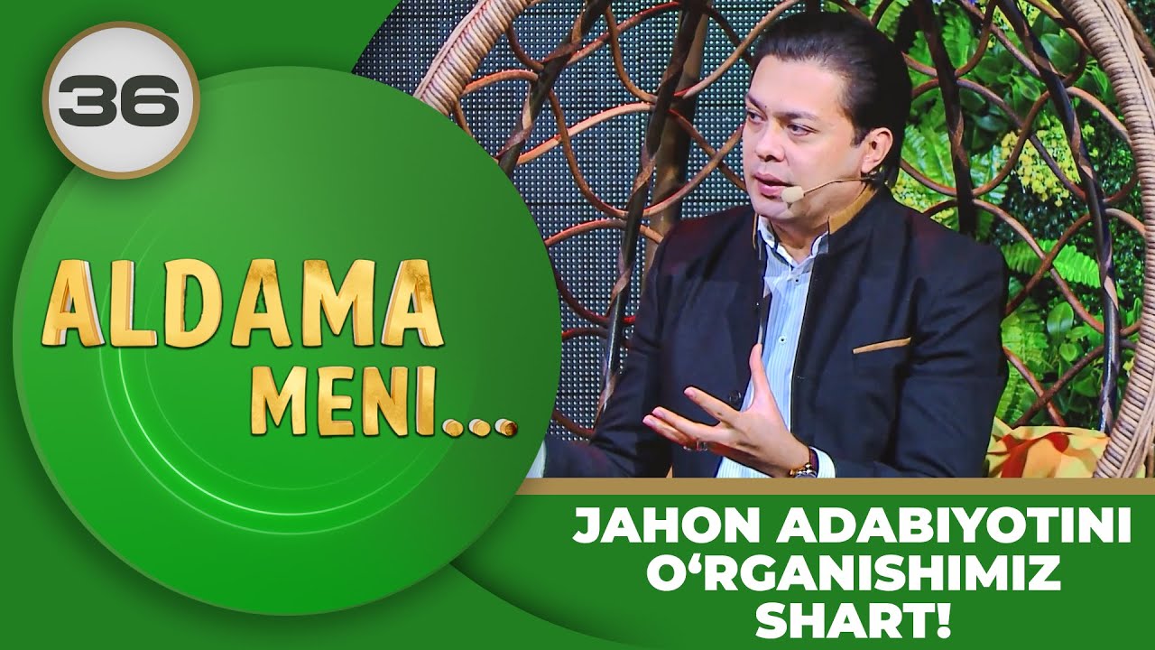 Aldama Meni 36-son JAHON ADABIYOTINI O‘RGANISHIMIZ SHART! (14.01.2024)