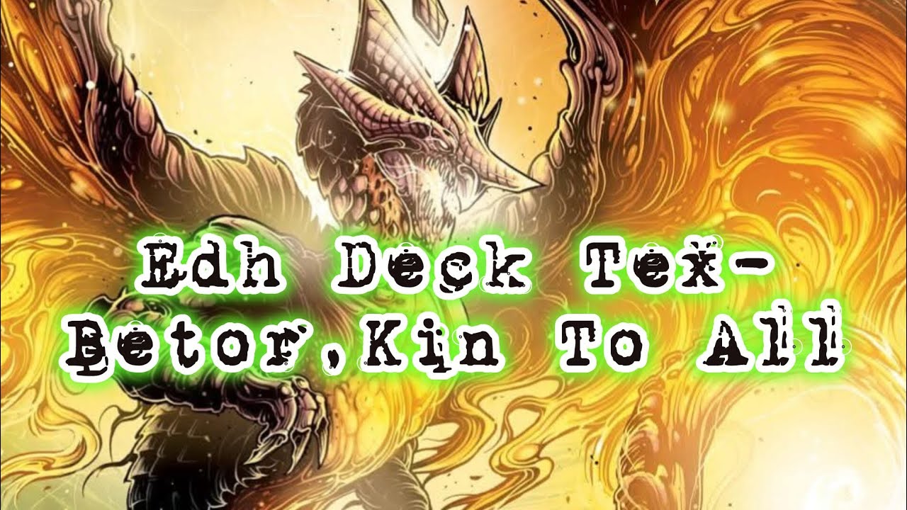 EDH Deck Tex-Betor,Kin to All