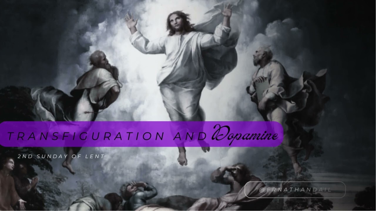 Fr. Nathan Dail - Transfiguration and Dopamine