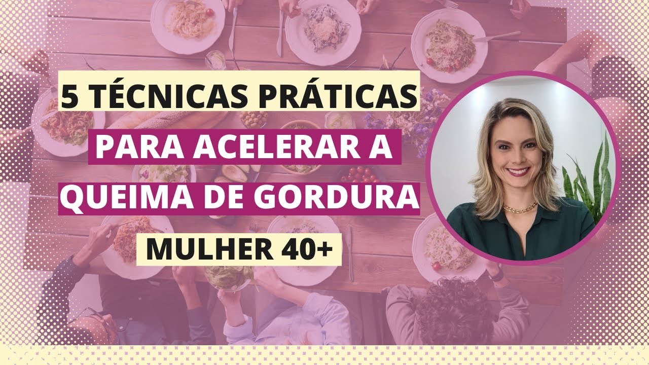 5 T&eacute;cnicas pr&aacute;ticas para aumentar a QUEIMA DE GORDURA ap&oacute;s os 40.