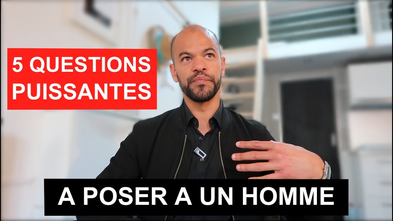 5 QUESTIONS PUISSANTES à poser à un HOMME (Conseil RELATION pour FEMME @VincentRabasse)