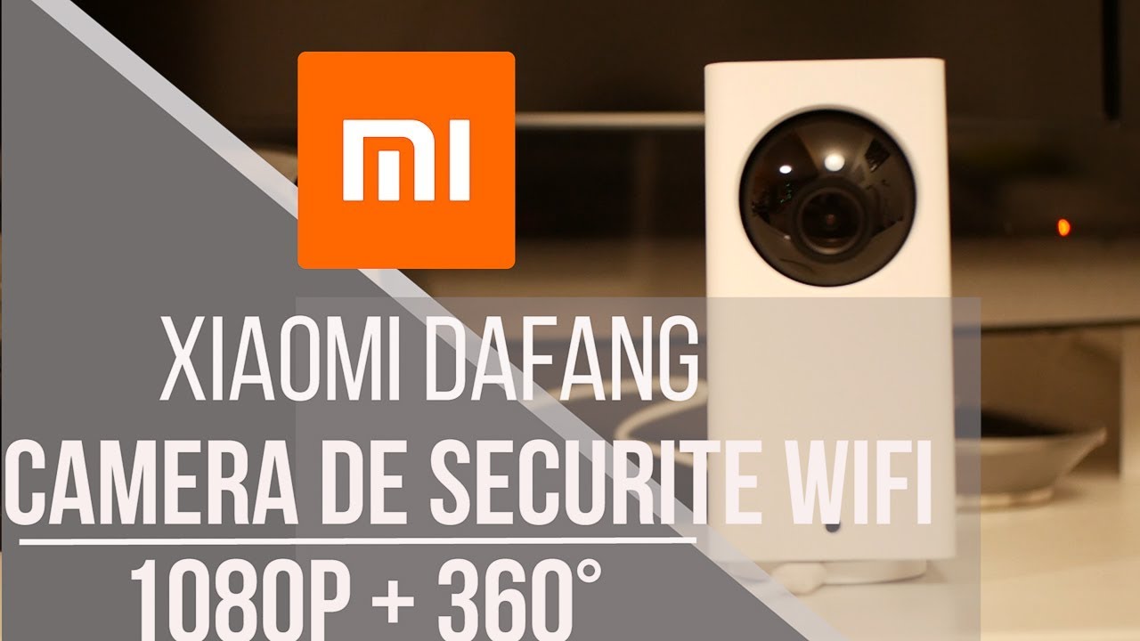 XIAOMI MIJIA DAFANG 1080 : Présentation de la caméra de sécurité wifi et connectée