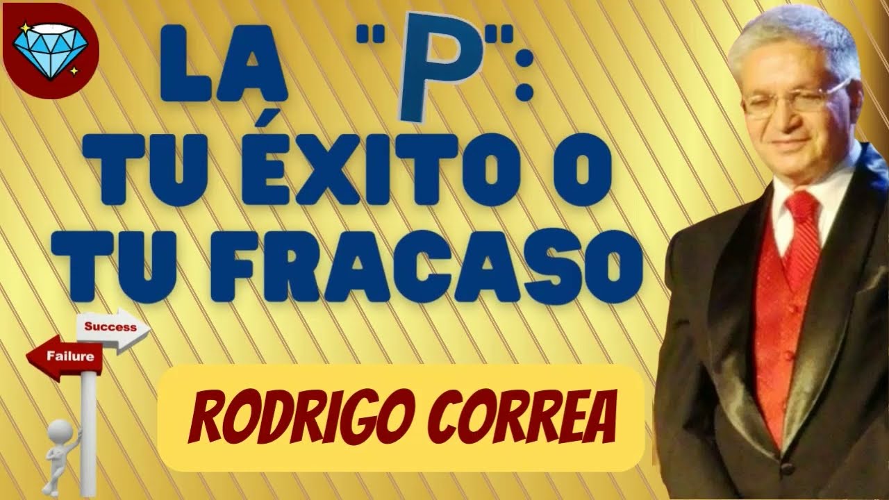 Las "P" de tu ÉXITO o tu FRACASO 💎 Rodrigo CORREA Emprendedor Negocio Digital NetworkMarketing AMWAY