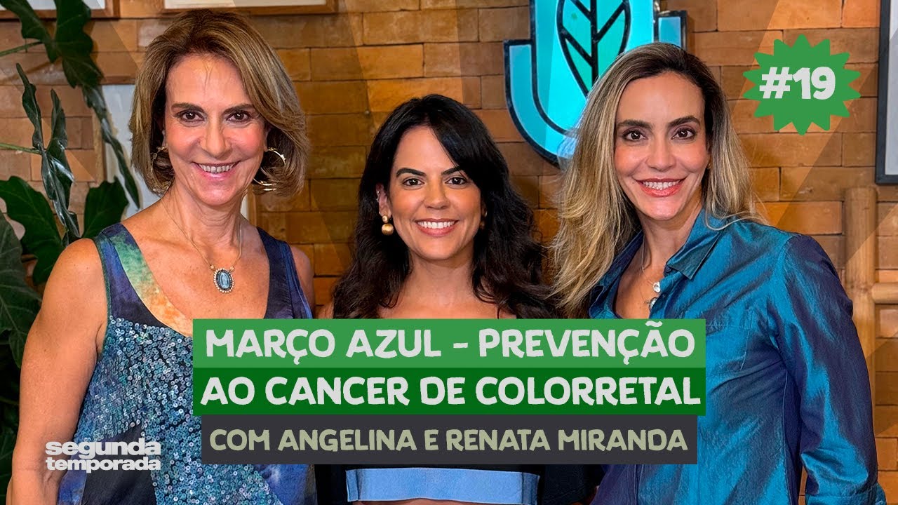 Ep. 19 Março azul - Prevenção do Câncer de Colorretal - Renata e Angelina Miranda