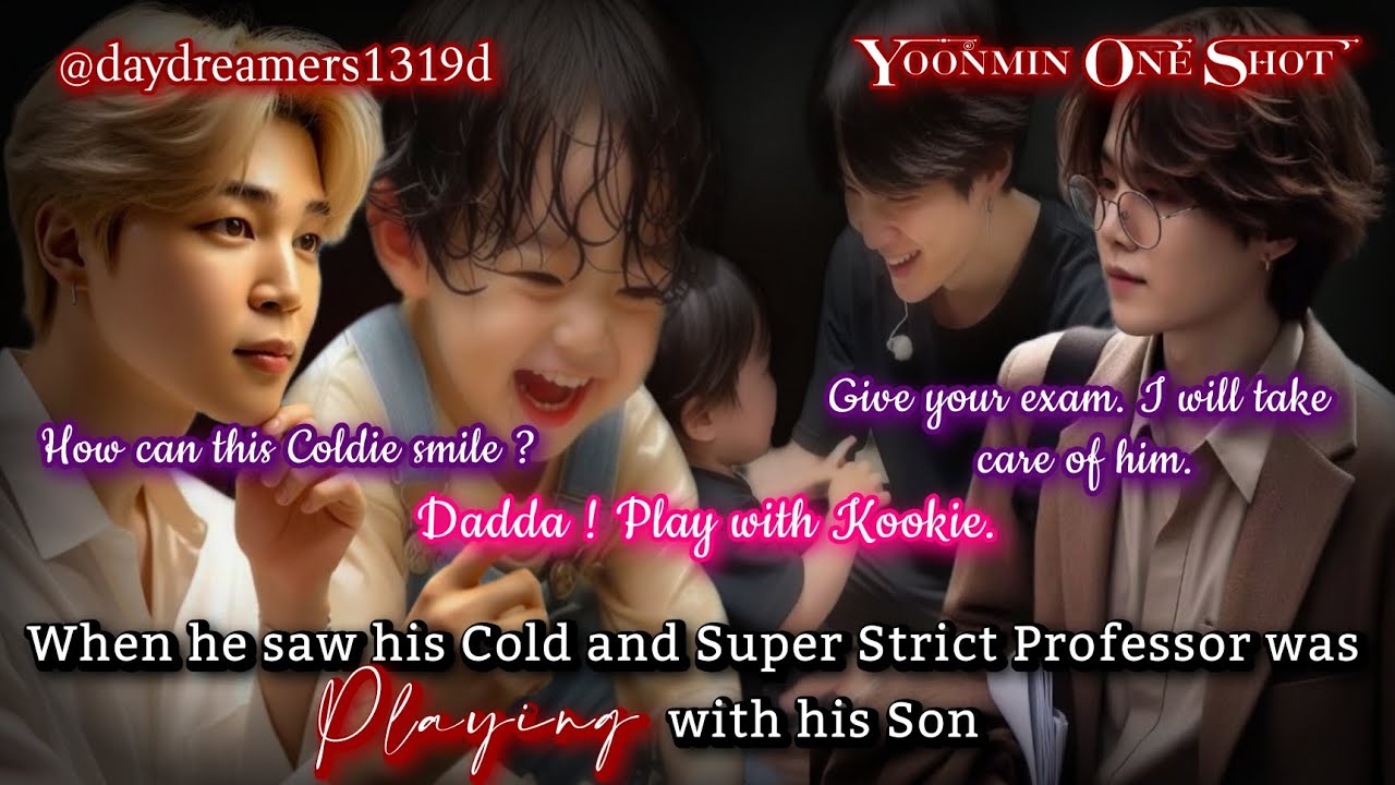 When he saw his Cold & Strict Professor was playing with his son[Yoonmin One Shot]@daydreamers1319d