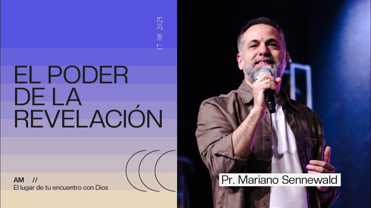 El Poder de la Revelación - Pr. Mariano Sennewald - Domingo 17/08/2025 - 10 Hs.