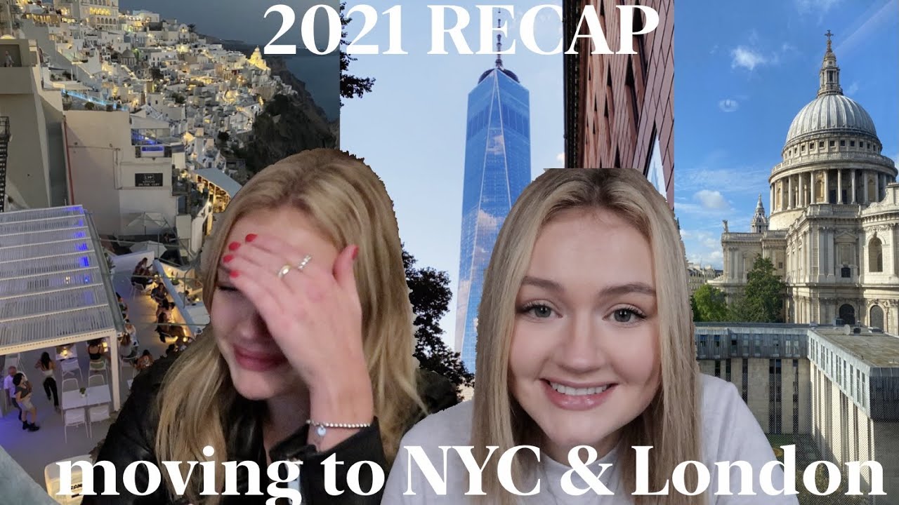 2021 Recap | living in NYC & London | advice on living your dream life