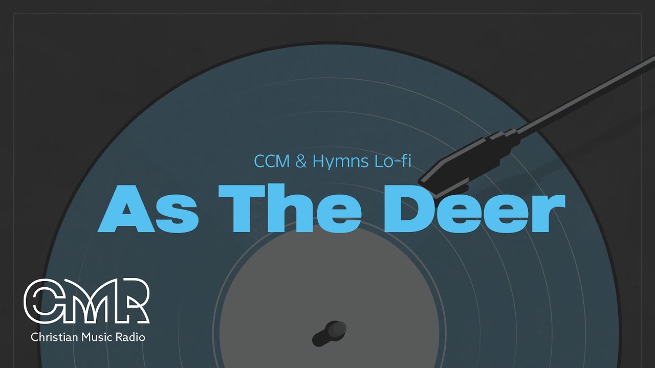 CCM & Hymns Lo-fi As The Deer (목마른 사슴)
