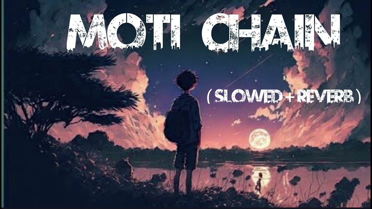 Moti Chain - [Slowed + Reverb] |🎧| #slowedandreverb #trending
