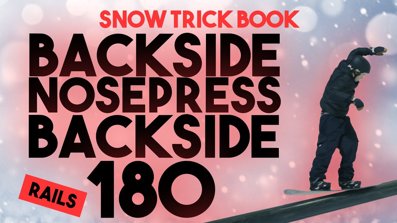 Backside nosepress, backside 180 out // Snow Trick Book
