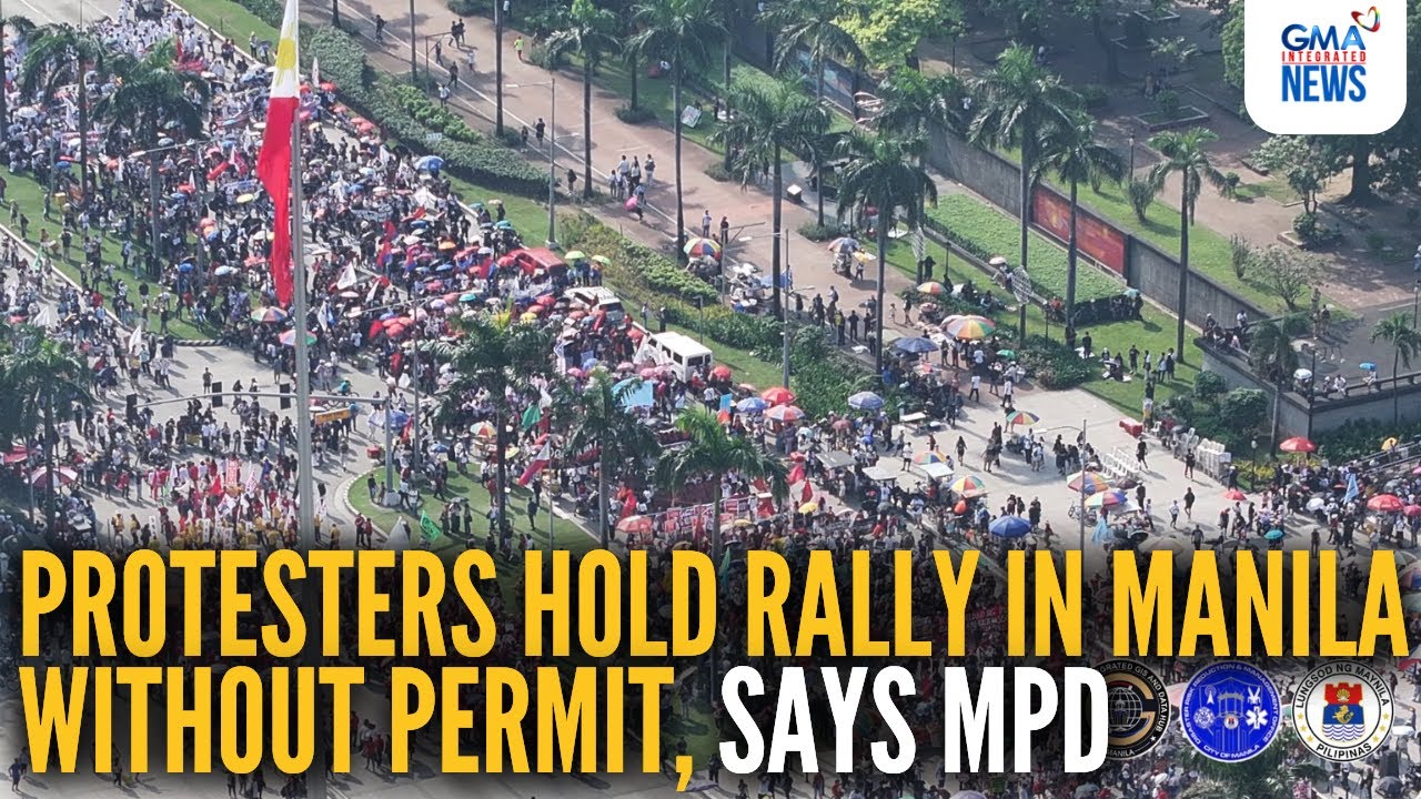 Ongoing rally update; Protesters hold rally in Manila without permit, says MPD | GMA Integrated News