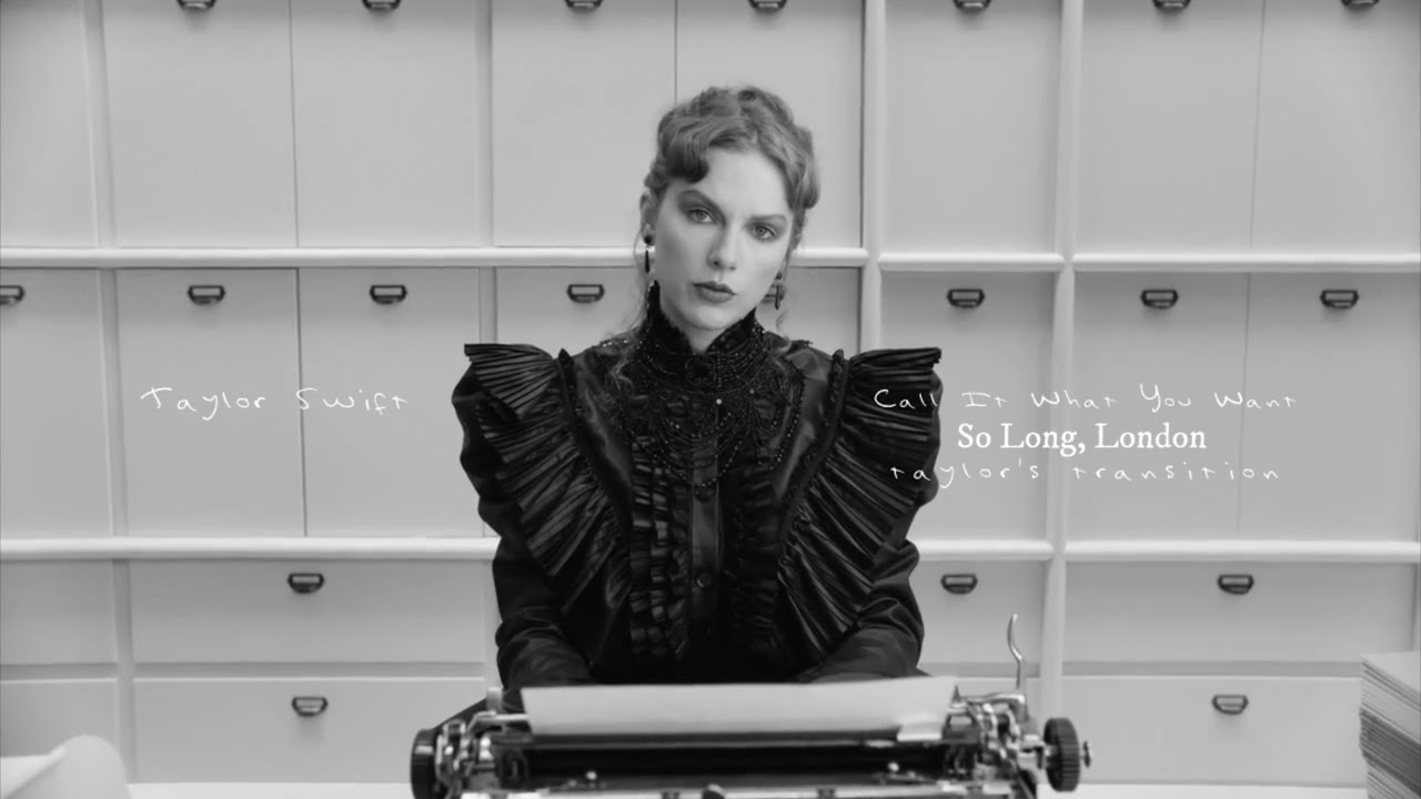 Taylor Swift - Call It What You Want/So Long, London (taylor's transition)