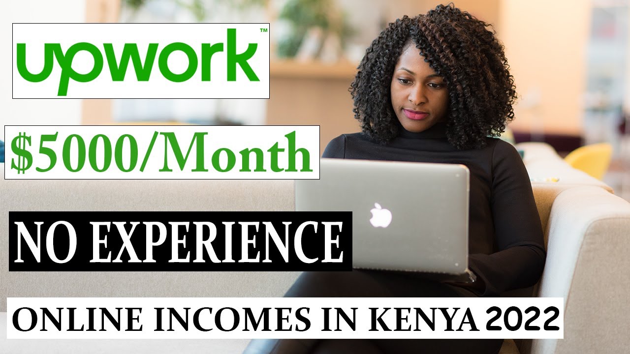 How To Make Money On Upwork In Kenya 2022 (For Beginners)