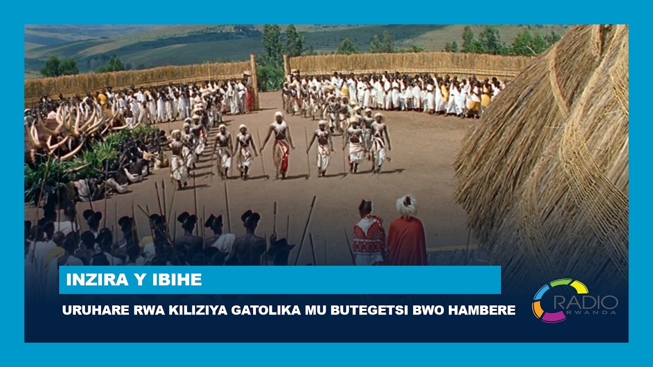 #InziraYIbihe: Uruhare rwa Kiliziya Gatolika mu butegetsi bwo hambere