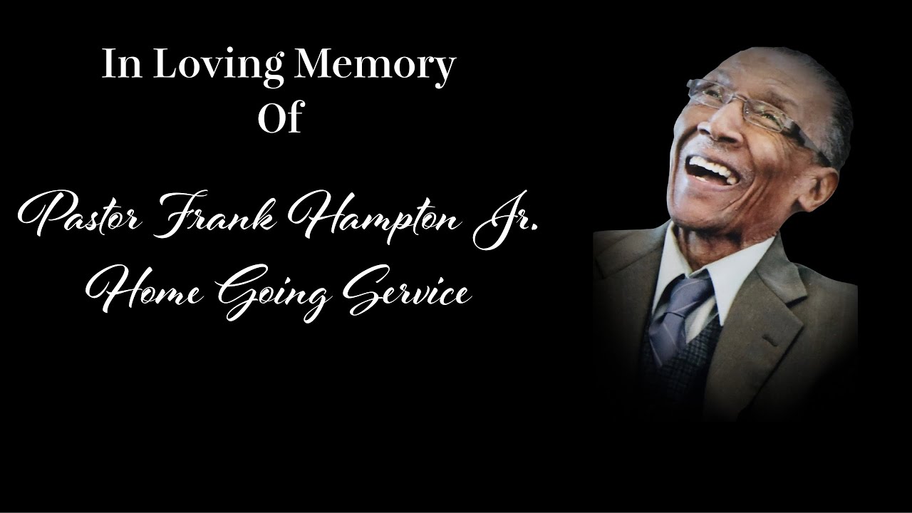 Pastor Frank Hampton Jr. Home going Service (FB live version downloaded)