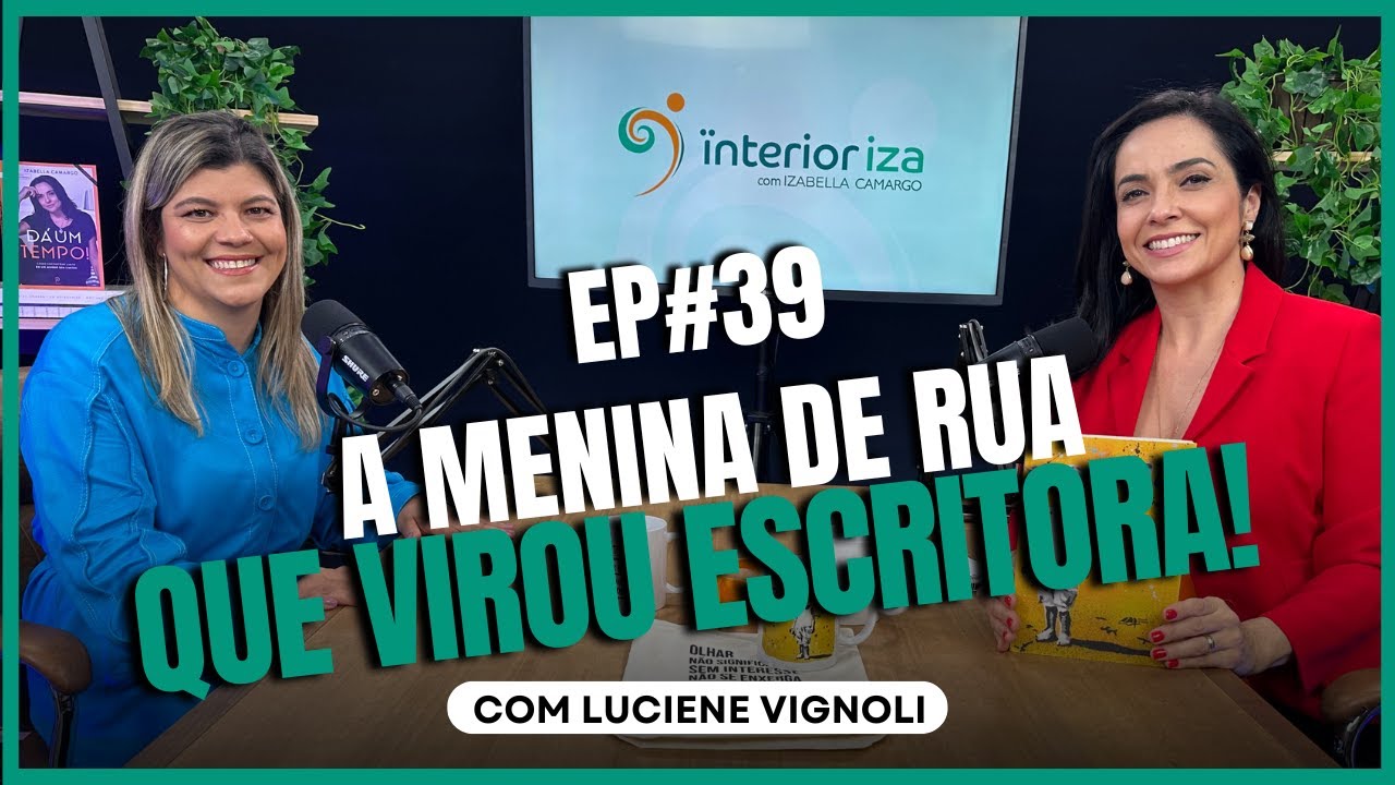 A MENINA que virou ESCRITORA! Com Luciene Vignoli EP 39 Ïnterioriza