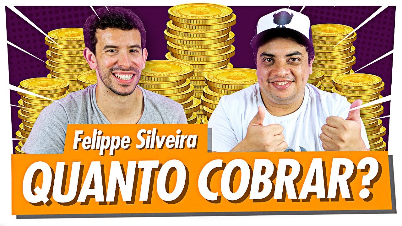 QUANTO COBRAR E COMO COBRAR? com Felippe Silveira - Série MakeMoney #5