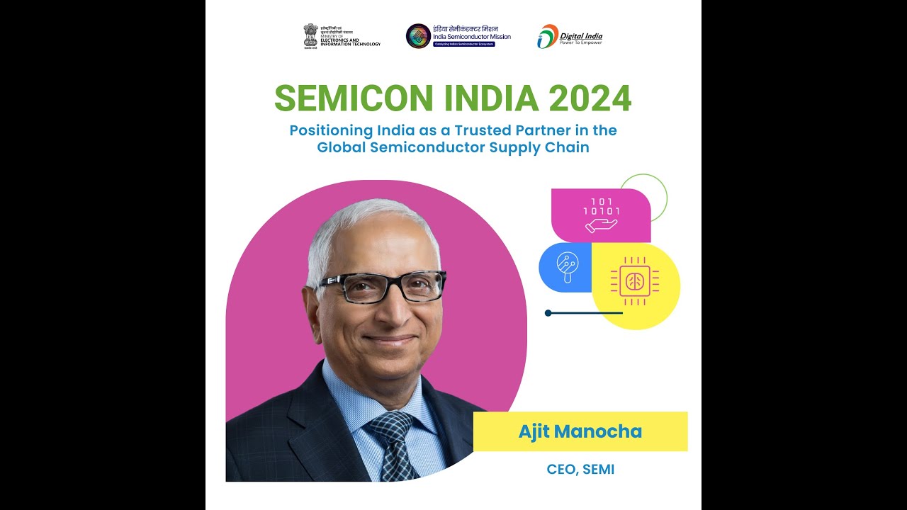 President & CEO of SEMI, Shri Ajit Manocha at 